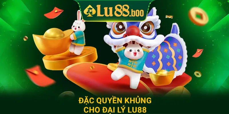 Đặc quyền khủng cho đại lý lu88