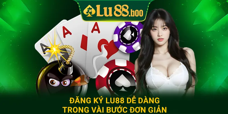 Đăng ký lu88 dễ dàng trong vài bước đơn giản