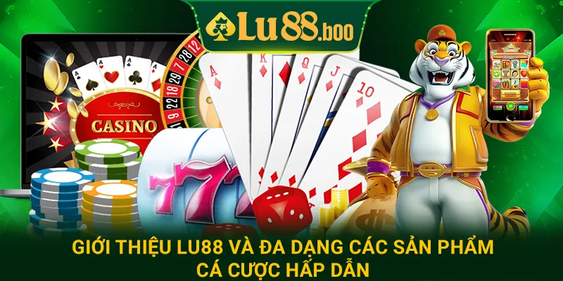 Giới thiệu lu88 và đa dạng các sản phẩm cá cược hấp dẫn
