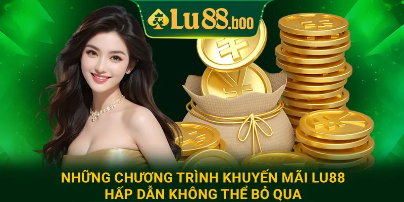 Những chương trình khuyến mãi lu88 hấp dẫn không thể bỏ qua