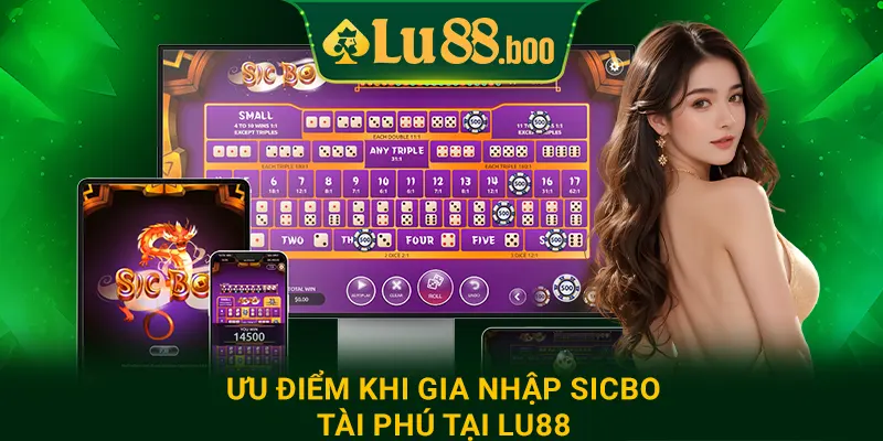 Ưu điểm khi gia nhập sicbo tài phú tại lu88