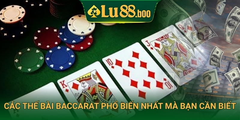 Các thế bài baccarat phổ biến nhất mà bạn cần biết