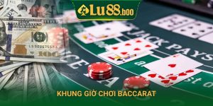 Khung giờ chơi baccarat