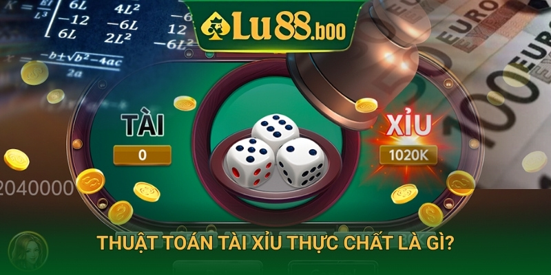 Thuật toán tài xỉu thực chất là gì?